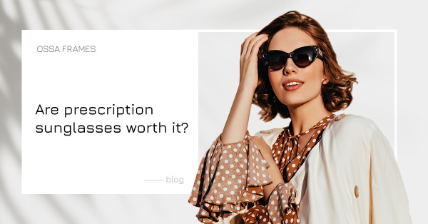 Are prescription sunglasses worth it?